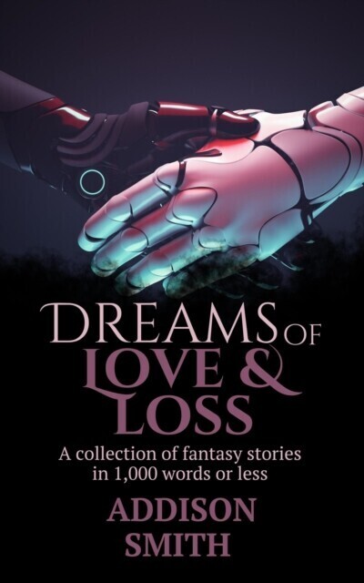 Dreams of Love & Loss: A Sci-Fi Flash Fiction Collection main product photo
