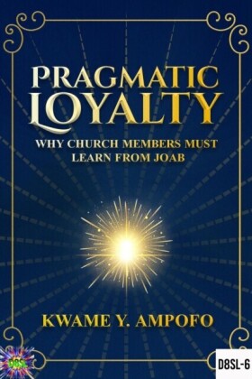 Pragmatic Loyalty : Why Church Members Must Learn  From  Joab