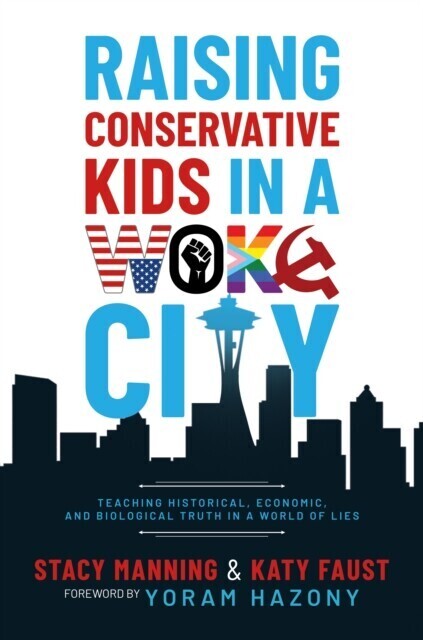 Raising Conservative Kids in a Woke City: Teaching Historical, Economic, and Biological Truth in a World of Lies main product photo