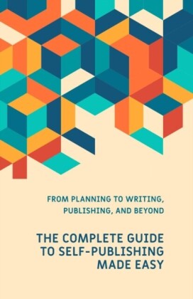 Complete Guide to Self-Publishing Made Easy