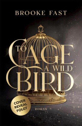 To Cage a Wild Bird