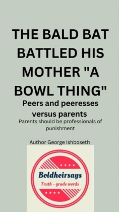 Bald Bat Battled His Mother &quote;a Bowl Thing&quote;