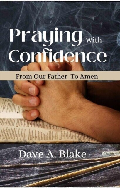 Praying With Confidence From Our Father To Amen main product photo