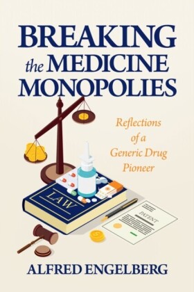 Breaking the Medicine Monopolies:Reflections of a Generic Drug Pioneer