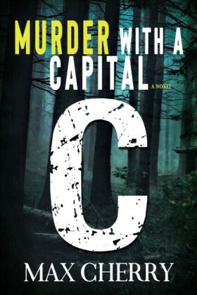 Murder with a Capital C: A Crime Thriller