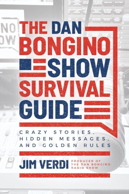 Dan Bongino Show Survival Guide: Crazy Stories, Hidden Messages, and Golden Rules main product photo