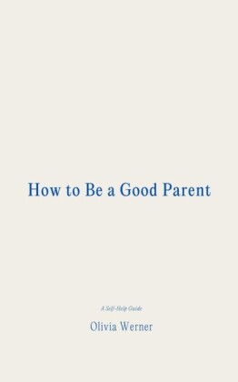 How to Be a Good Parent