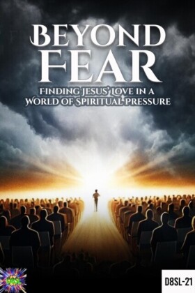 Beyond Fear : Finding Jesus' Love in a World of Spiritual Pressure