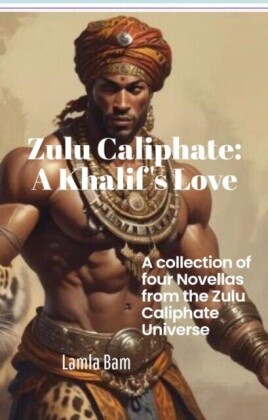 Zulu Caliphate: A Khalif's Love