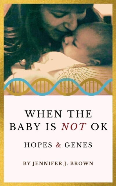 When the Baby Is Not OK: Hopes & Genes main product photo