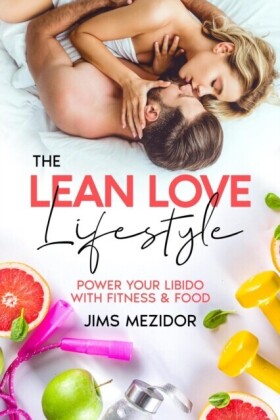 Lean Love Lifestyle: Power Your Libido with Fitness & Food
