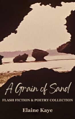 Grain of Sand: Flash Fiction & Poetry Collection