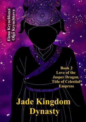 Jade Kingdom Dynasty. Book 2. Love of the Jasper Dragon. Title of Celestial Empress
