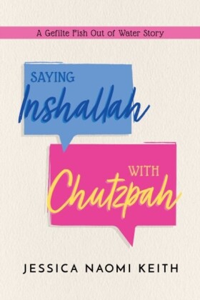 Saying Inshallah With Chutzpah: A Gefilte Fish Out of Water Story
