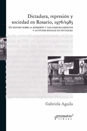 Dictadura, represión y sociedad en Rosario, 1976-1983