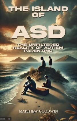 Island of ASD - The Unfiltered Reality of Autism Parenting