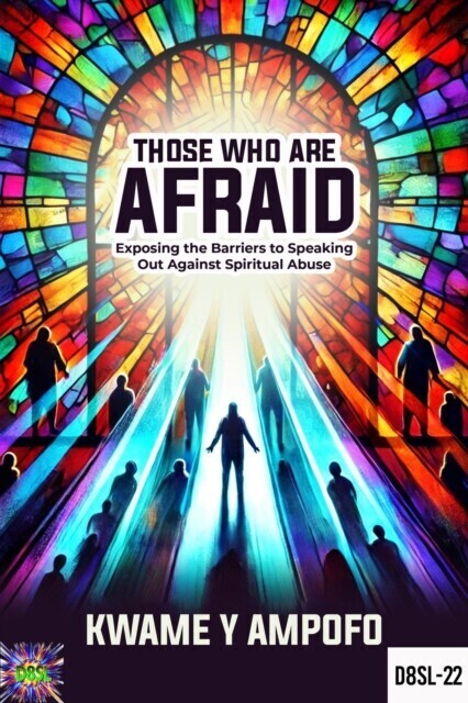Those who are Afraid : Exposing the Barriers to Speaking out Against Spiritual Abuse main product photo