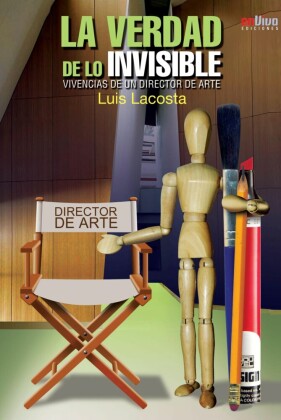La verdad de lo invisible. Vivencias de un director de arte