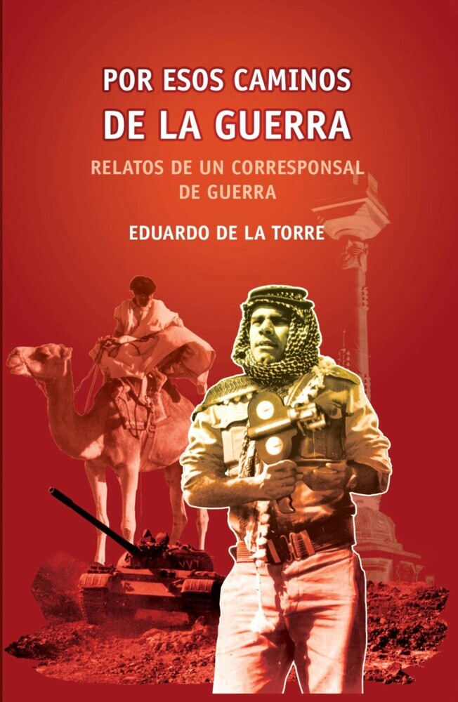 Por esos caminos de la guerra. Relatos de un corresponsal de guerra main product photo