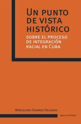 Un punto de vista histórico sobre el proceso de integración racial en Cuba
