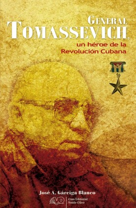 General Tomassevich, un héroe de la Revolución Cubana