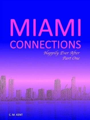Miami Connections: Happily Ever After. Part One