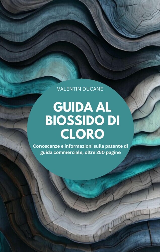 GUIDA AL BIOSSIDO DI CLORO Conoscenze e informazioni sulla patente di guida commerciale, oltre 250 pagine main product photo