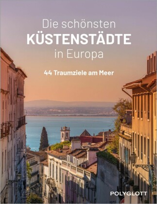 Die schönsten Küstenstädte in Europa