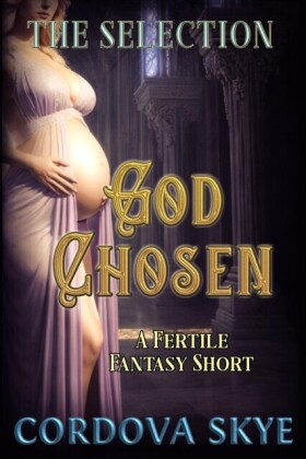 God Chosen (A Fertile Fantasy Short)