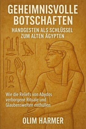 Geheimnisvolle  Botschaften: Handgesten als Schlüssel zum alten Ägypten