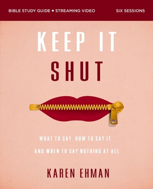 Keep It Shut Bible Study Guide plus Streaming Video, Updated Edition main product photo