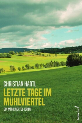 Letzte Tage im Mühlviertel: Österreich-Krimi