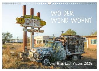 Wo der Wind Wohnt, Amerikas Lost Places (Wandkalender 2026 DIN...
