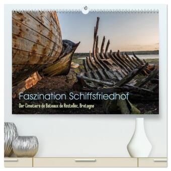 Faszination Schiffsfriedhof (hochwertiger Premium Wandkalender...