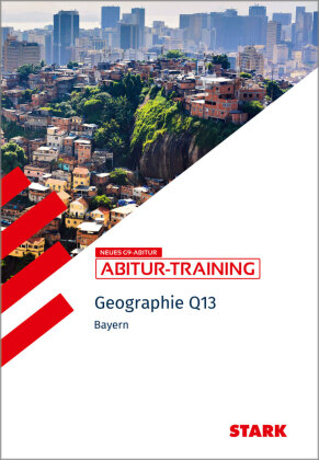 STARK Geographie Q13 - Abitur-Training Bayern, m. 1 Buch, m. 1 Beilage