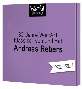 30 Jahre WortArt - Klassiker von und mit Andreas Rebers, 3 Audio-CD