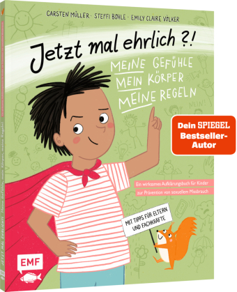 Jetzt mal ehrlich?!: Meine Gefühle, mein Körper, meine Regeln! Ein wirksames Aufklärungsbuch für Kinder zur Prävention von sexuellem Missbrauch