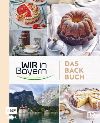 Wir in Bayern - Das Backbuch