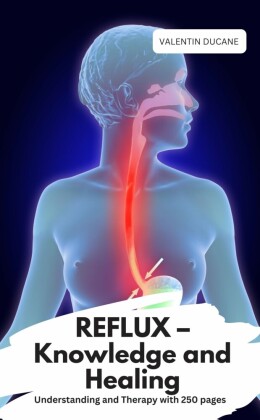 REFLUX - Knowledge and Healing  Understanding and Therapy with 250 pages