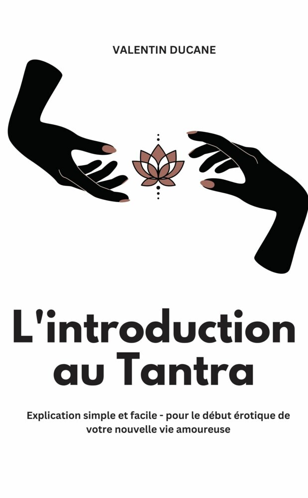 L'introduction au Tantra Explication simple et facile - pour le début érotique de votre nouvelle vie amoureuse main product photo