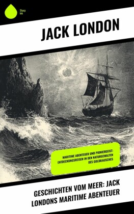 Geschichten vom Meer: Jack Londons maritime Abenteuer