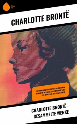 Charlotte Brontë - Gesammelte Werke
