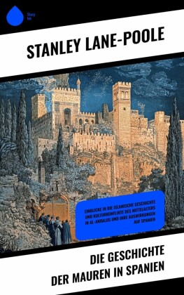 Die Geschichte der Mauren in Spanien