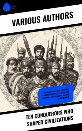Ten Conquerors Who Shaped Civilizations