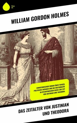 Das Zeitalter von Justinian und Theodora