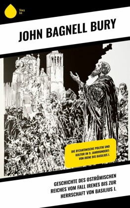 Geschichte des Oströmischen Reiches vom Fall Irenes bis zur Herrschaft von Basilius I.
