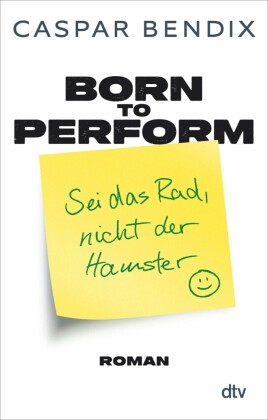 Born to perform - Sei das Rad, nicht der Hamster