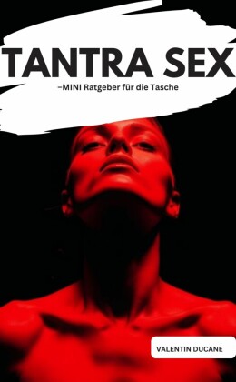TANTRA SEX  -MINI Ratgeber für die Tasche