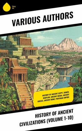History of Ancient Civilizations (Volume 1-10)