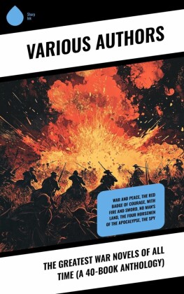 The Greatest War Novels of All Time (A 40-Book Anthology)